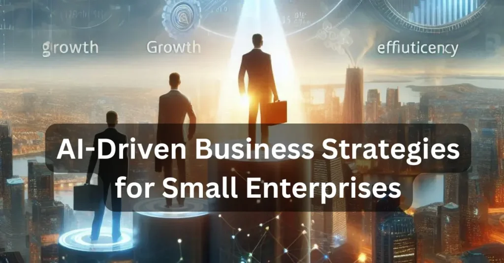 AI-Driven Business Strategies for Small Enterprises