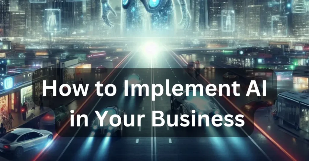 How to Implement AI in Your Business