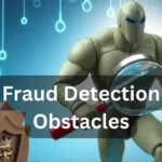 Overcoming Fraud Detection Obstacles in 2024: Strategies for Success